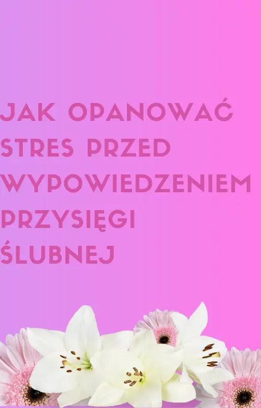 Jak napisać przysięgę ślubną + Gratis - Jak opanować stres przed wypowiedzeniem przysięgi. Planuj z miłością